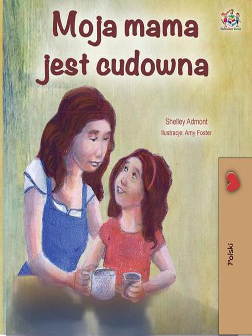 Title details for Moja mama jest cudowna by Shelley Admont - Available